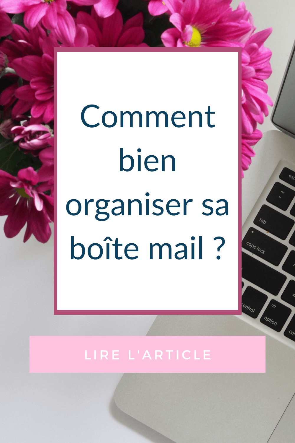 Comment Bien Organiser Sa Boite Mail Virginiewoestelandt