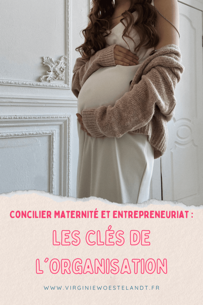 Concilier Maternité et Entrepreneuriat : Les Clés de l'Organisation
